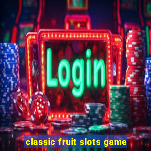 classic fruit slots game